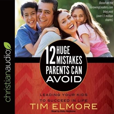 Cover for Tim Elmore · 12 Huge Mistakes Parents Can Avoid (CD) (2017)