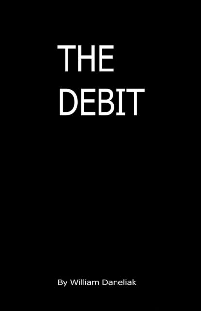 Cover for Daneliak William Daneliak · The Debit (Paperback Book) (2021)