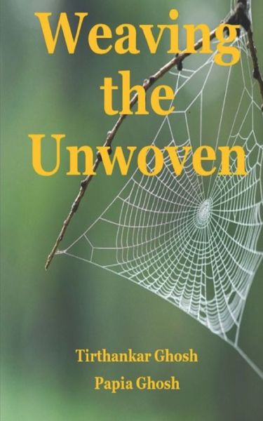 Cover for Papia Ghosh · Weaving the Unwoven (Paperback Book) (2022)