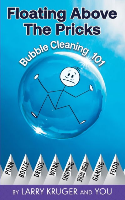 Cover for Larry Kruger and You · Floating Above The Pricks: Bubble Cleaning 101 (Paperback Book) (2022)