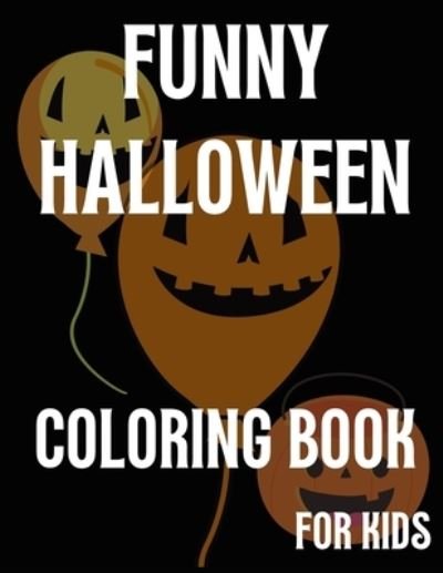 Cover for Wd Publishing House · Funny Halloween Coloring Book for Kids: A Fun, Detailed, and interesting Halloween coloring book for child ages 4 and up, who loves Coloring. (Paperback Bog) (2021)