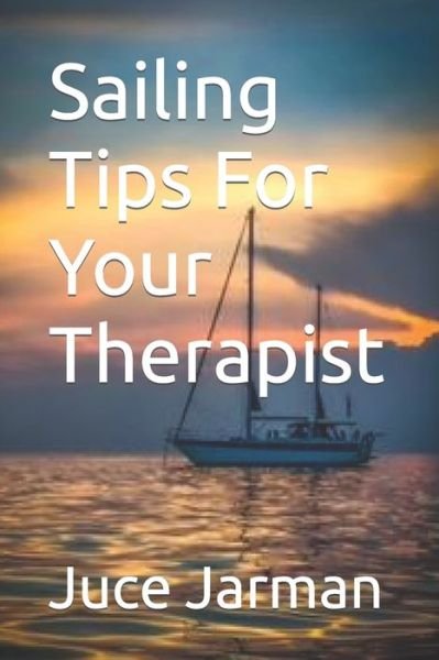 Cover for Juce Jarman · Sailing Tips For Your Therapist (Pocketbok) (2021)