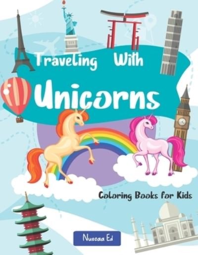 Unicorns Traveling Coloring Book for Kids - Nuscaa Ed - Livres - Independently Published - 9798590738298 - 5 janvier 2021