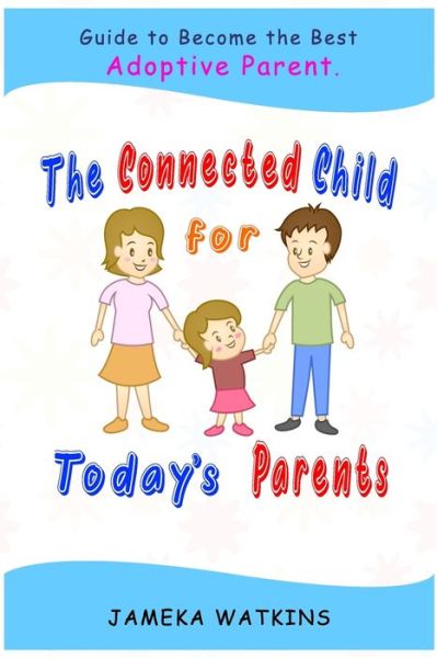 Cover for Jameka Watkins · The Connected Child for Today's Parents (Taschenbuch) (2020)