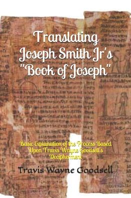 Cover for Travis Wayne Goodsell · Translating Joseph Smith Jr's &quot;Book of Joseph&quot; (Taschenbuch) (2020)