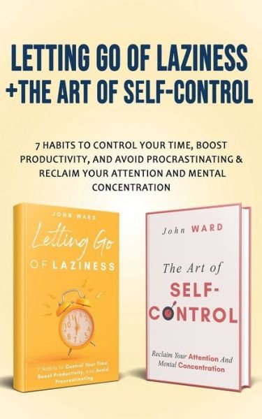 Cover for John Ward · Letting Go Of Laziness + The Art of Self-Control (Paperback Book) (2020)