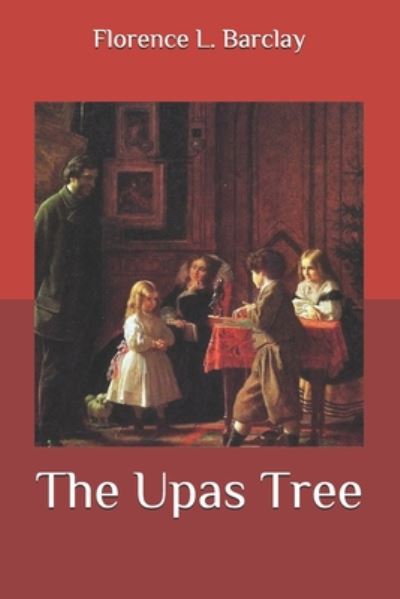 The Upas Tree - Florence L Barclay - Books - Independently Published - 9798657356298 - July 2, 2020