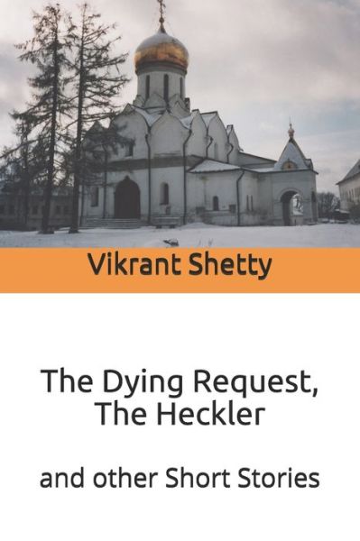 Cover for Vikrant Shetty · The Dying Request, The Heckler (Paperback Book) (2020)