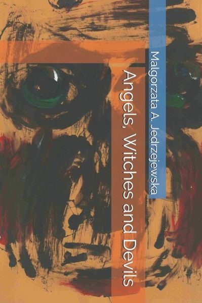 Cover for Malgorzata A Jedrzejewska · Angels, Witches and Devils (Paperback Book) (2020)