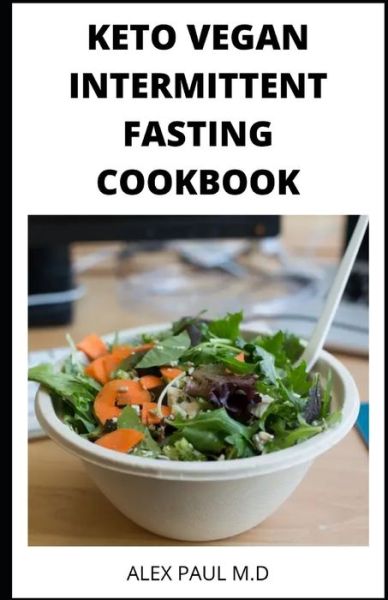 Cover for Alex Paul M D · Keto Vegan Intermittent Fasting Cookbook (Paperback Book) (2020)