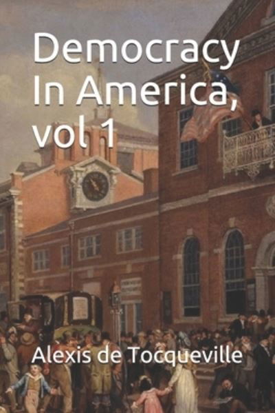 Cover for Alexis De Tocqueville · Democracy In America, vol 1 (Paperback Bog) (2020)