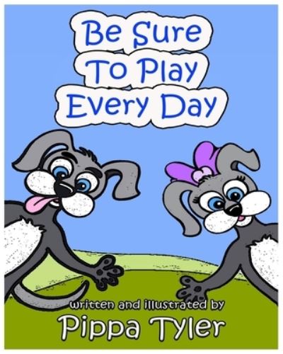 Be Sure To Play Every Day - Pippa Tyler - Books - Independently Published - 9798692344298 - September 30, 2020