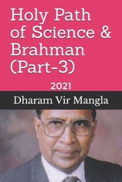 Cover for Dharam Vir Mangla · Holy Path of Science &amp; Brahman (Part-3) (Pocketbok) (2021)