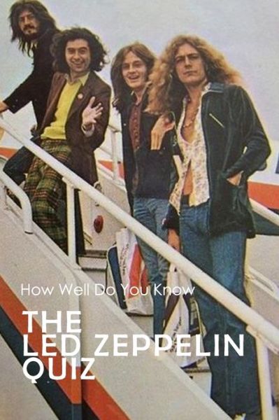 The Led Zeppelin Quiz - Lillian Fairley - Książki - Independently Published - 9798713252298 - 24 lutego 2021