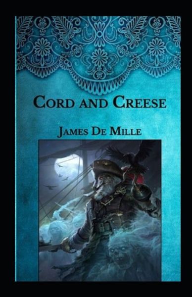 Cord and Creese Annotated - James De Mille - Livros - Independently Published - 9798742496298 - 22 de abril de 2021