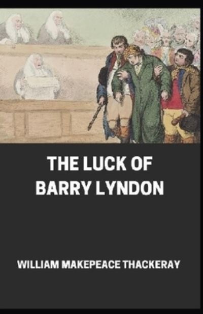 Cover for William Makepeace Thackeray · The Luck of Barry Lyndon Annotated (Paperback Book) (2021)