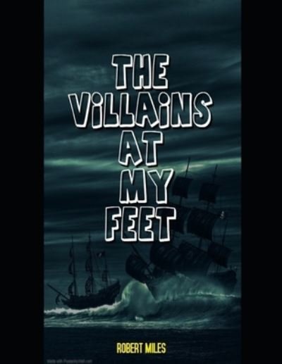 Cover for Robert Miles · The Villains at My Feet (Paperback Book) (2021)