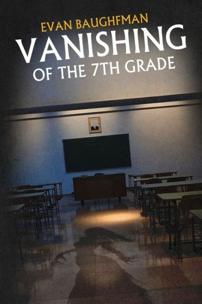 Vanishing of the 7th Grade - Evan Baughfman - Książki - Independently Published - 9798837734298 - 24 czerwca 2022