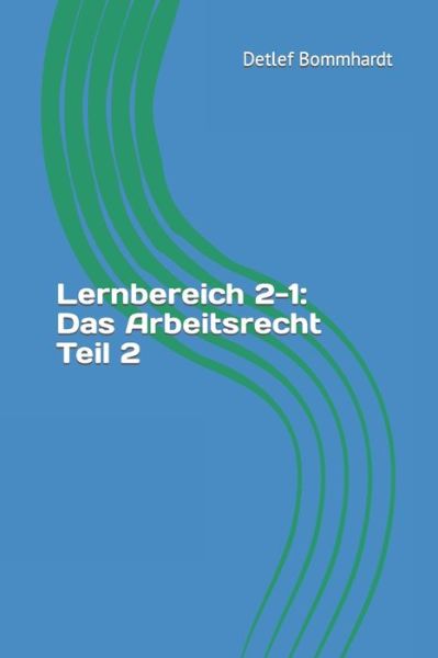 Cover for Detlef Bommhardt · Lernbereich 2-1: Das Arbeitsrecht Teil 2 (Paperback Book) (2022)