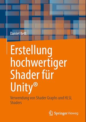 Cover for Daniel Ilett · Erstellung Hochwertiger Shader Für Unity® (Bog) (2024)