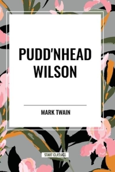 Pudd'nhead Wilson - Mark Twain - Livres - Sta - 9798880910298 - 15 mai 2024