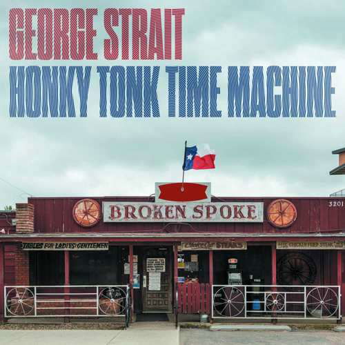 Honky Tonk Time Machine - George Strait - Muziek - SPINEFARM - 0602577117299 - 29 maart 2019