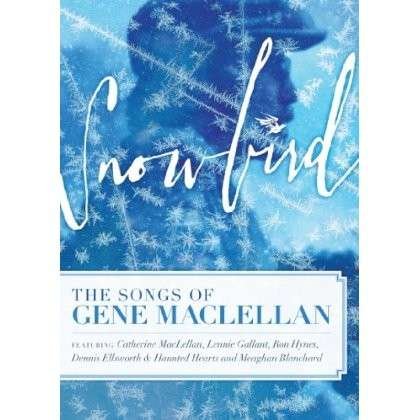 Cover for Songs of Gene Maclellan / Various · Snowbird  The Songs  Stories Of Gene Maclellan (DVD) (2014)