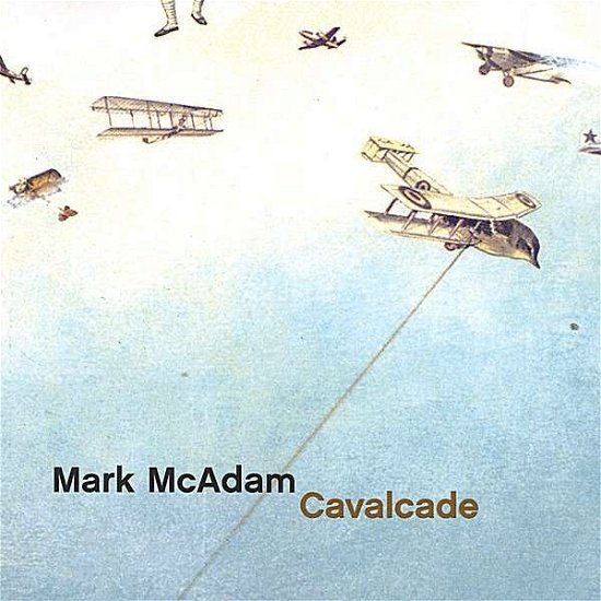 Cavalcade - 'mark Mcadam - Music - CD Baby - 0634479328299 - April 11, 2006