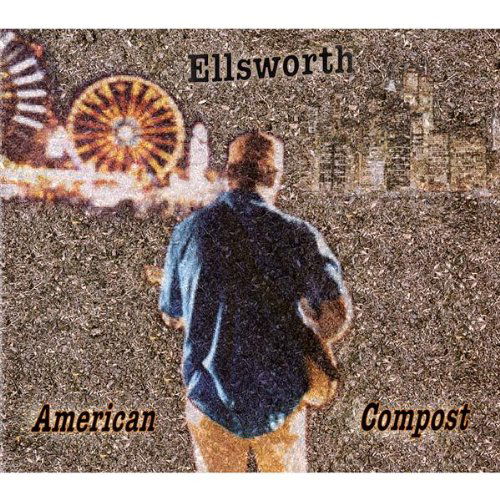 Cover for Ellsworth · American Compost (CD) (2007)