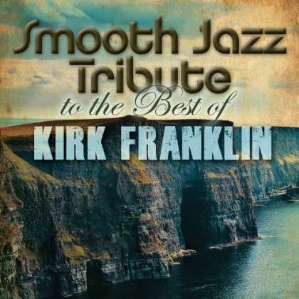 Cover for Kirk.=Trib= Franklin · Smooth Jazz Tribute To.. (CD) (2017)