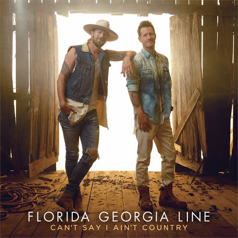 Can't Say I Ain't Country - Florida Georgia Line - Música - BIG MACHINE - 0843930038299 - 28 de dezembro de 2022