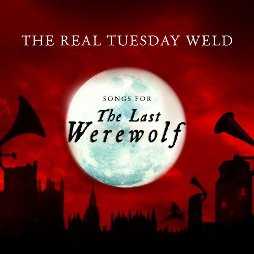 Cover for Real Tuesday Weld · Last Werewolf (Songs For) (CD) (2011)