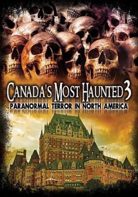 Cover for Canada's Most Haunted 3: Paranormal Terror in (DVD) (2016)