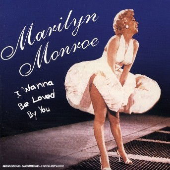 Marilyn Monroe I Wanna Be Loved by You - Marilyn Monroe - Musik - DMENT - 4011222235299 - 7. Mai 2009