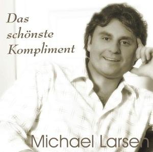 Das Schonsten Kompliment - Michael Larsen - Music - RADIOLA - 4260051310299 - February 24, 2006