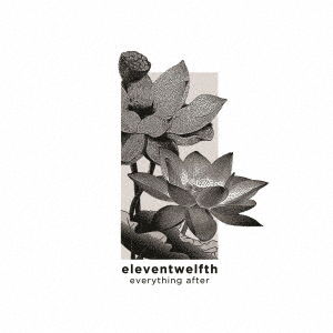 Everything After - Eleventwelfth - Music - WATERSLIDE RECORDS - 4573413690299 - December 10, 2021