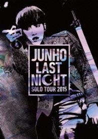 Cover for Junho · Solo Tour 2015 'last Night' (MDVD) [Japan Import edition] (2016)