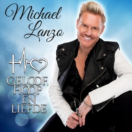 Michael Lanzo · Geloof Hoop En Liefde (CD) (2019)