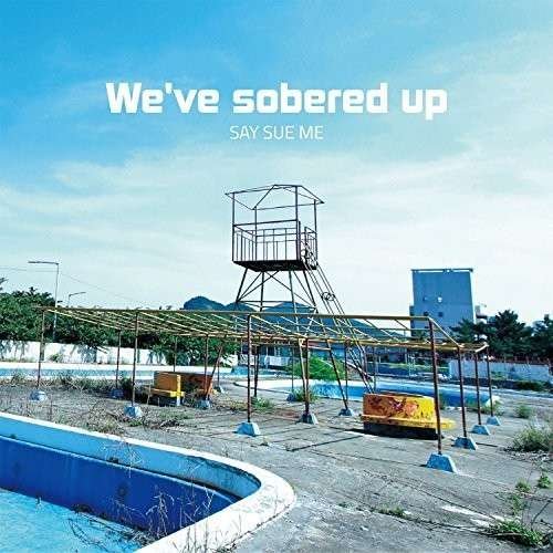 Cover for Say Sue Me · We've Sobered Up (CD) (2014)