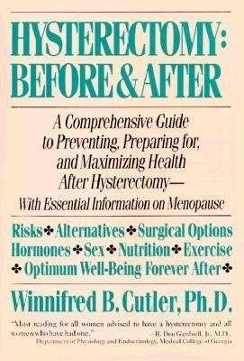 Cover for Winnifred B. Cutler · Hysterectomy Before &amp; After: a Comprehensive Guide to Preventing, Preparing For, and Maximizing Health (Pocketbok) [Reprint edition] (1990)
