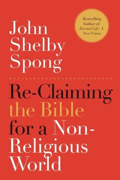 Cover for John Shelby Spong · Re-Claiming the Bible for a Non-Religious World (Taschenbuch) (2013)