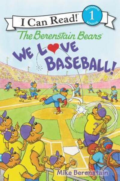 Cover for Mike Berenstain · The Berenstain Bears: We Love Baseball! - I Can Read Level 1 (Hardcover Book) [First edition. edition] (2017)