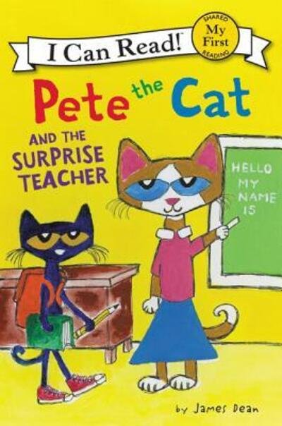 Cover for James Dean · Pete the Cat and the Surprise Teacher - My First I Can Read (Gebundenes Buch) [First edition. edition] (2017)