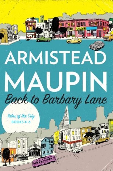 Cover for Armistead Maupin · Back to Barbary Lane: &quot;Tales of the City&quot; Books 4-6 - Tales of the City Omnibus (Paperback Bog) (2016)