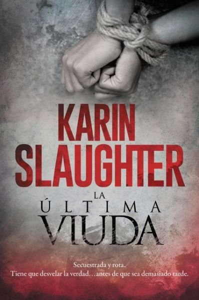 Cover for Karin Slaughter · The Last Widow \ La ultima viuda (Paperback Book) [Spanish edition] (2019)
