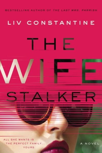 Cover for Liv Constantine · The Wife Stalker: A Novel (Pocketbok) (2021)