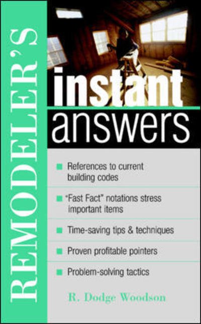 Remodeler's Instant Answers - R. Dodge Woodson - Books - McGraw-Hill Professional - 9780071398299 - March 10, 2003