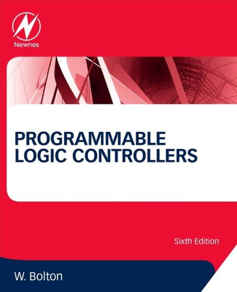 Cover for Bolton, William (Formerly Lecturer, Buckingham Chilterns University College, High Wycombe, UK) · Programmable Logic Controllers (Paperback Book) (2015)