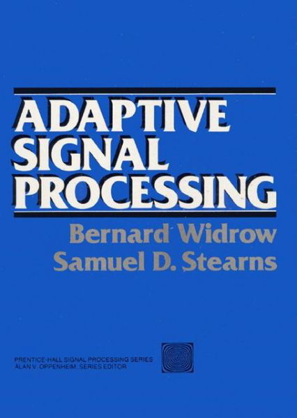 Adaptive Signal Processing - Bernard Widrow - Libros - Pearson Education (US) - 9780130040299 - 15 de marzo de 1985