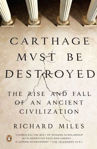 Carthage Must Be Destroyed: the Rise and Fall of an Ancient Civilization - Richard Miles - Livros - Penguin Books - 9780143121299 - 26 de junho de 2012